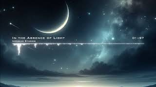 Epic Music - In the Absence of Light