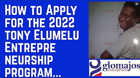 How To Apply For The 2022 Tony Elumelu Entrepreneurship Program #TEEP #TOE #GRANT #GRANTAPPLICATION