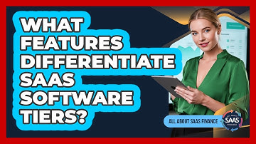 What Features Differentiate SaaS Software Tiers?