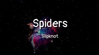 Slipknot - Spiders (lyrics)