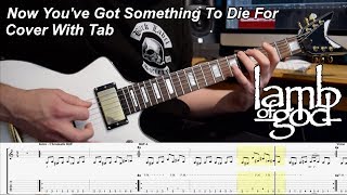 Now You&#39;ve Got Something To Die For - Lamb of God - Guitar Cover With Tab!