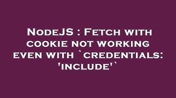 NodeJS : Fetch with cookie not working even with `credentials: 