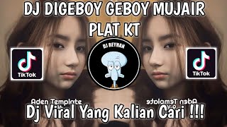 DJ DIGEBOY GEBOY MUJAIR PLAT KT SOUND davyy VIRAL TIK TOK TERBARU YANG KALIAN CARI!