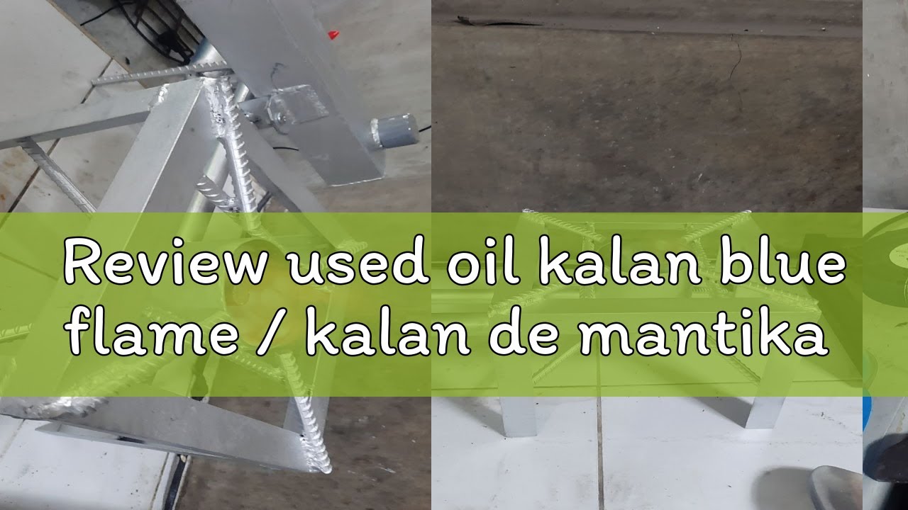 Review used oil kalan blue flame / kalan de mantika - YouTube