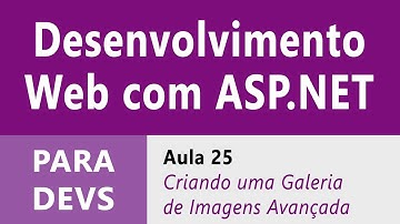 Desenvolvimento Web com ASP.NET :: Aula 25 :: Criando uma Galeria de Imagens Avançada