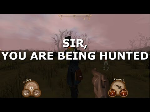 Sir, You Are Being Hunted