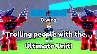Trolling people with the Ultimate Unit as a noob! [Roblox]