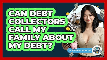 Can Debt Collectors Call My Family About My Debt?