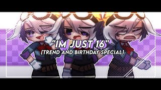 ━「"I'm just 16" | [TREND & Birthday Special] | Ft. Me✨️ 」
