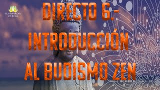 Directo 6.- Introducción al Budismo Zen