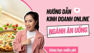 HƯỚNG DẪN KINH DOANH ONLINE NGÀNH ĂN UỐNG | NHUNG PHÙNG