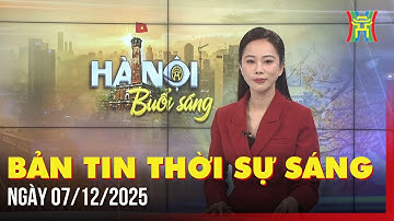 Thời sự Hà Nội sáng 07/12/2025: Hành trình khám phá "Tinh hoa đạo học" tại Văn Miếu,...