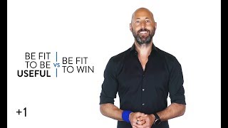 1 Be Fit To Be Useful