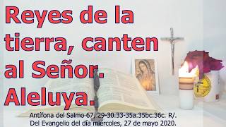 Video thumbnail of "Antífona del Salmo 67, Reyes de la tierra, canten al Señor. Aleluya. (miércoles 27 de mayo 2020)."