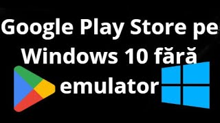 How to download and install Google Play Store on Windows 10 without emulator