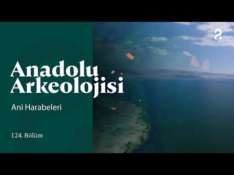 Anadolu Arkeolojisi | Ani Harabaleri |  124. Bölüm @trt2
