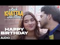 Happy Birthday (Audio) | Kuch Khattaa Ho Jaay: Guru Randhawa, Saiee M Manjrekar | Sadhu S Tiwari