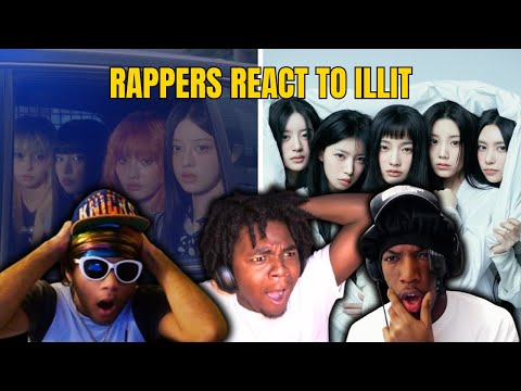 RAPPERS REACT TO ILLIT FOR THE FIRST TIME "NOT CUTE ANYMORE" &  "Magnetic" (MOST CATCHY GIRL GROUP?)