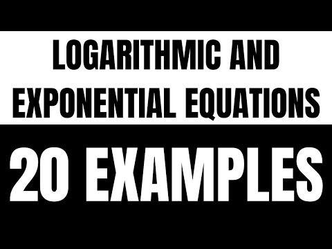 How to Solve Logarithmic and Exponential Equations (20 Examples)