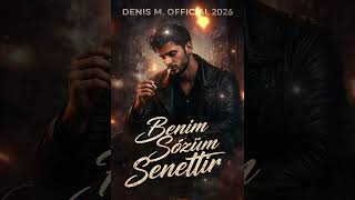 Denis M. 2026 - Benim Sözüm Senettir Arabesk Ballad 🔥