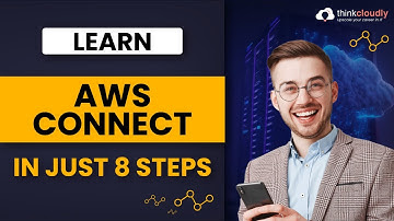Learn AWS Connect In Just 8 steps | Learn AWS Connect Within 25 min | Non IT to IT | Thinkcloudly