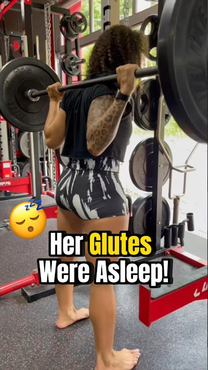 Her Glutes Were Asleep!