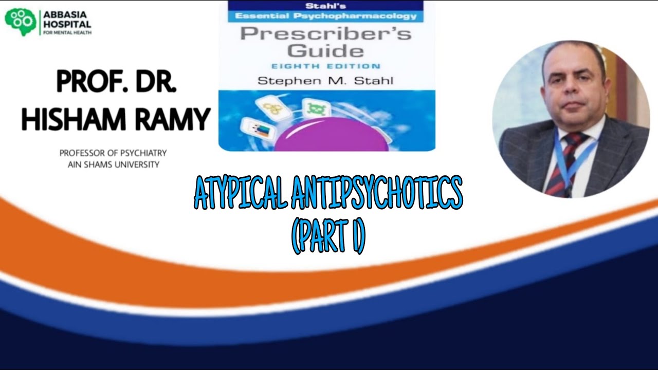 1) Atypical Antipsychotics With Prof. Dr. Hisham Ramy & Dr. Hind Haggag
