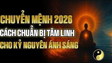 2026 – Năm Chuyển Mệnh: Khi Ánh Sáng Đến, Ai Sẽ Thức Tỉnh, Ai Sẽ Bị Thiêu? | Cổ Nhân Bí Thuật