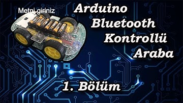 ARDUİNO BLUETOOTH KONTROLLÜ ARABA (BÖLÜM #1)