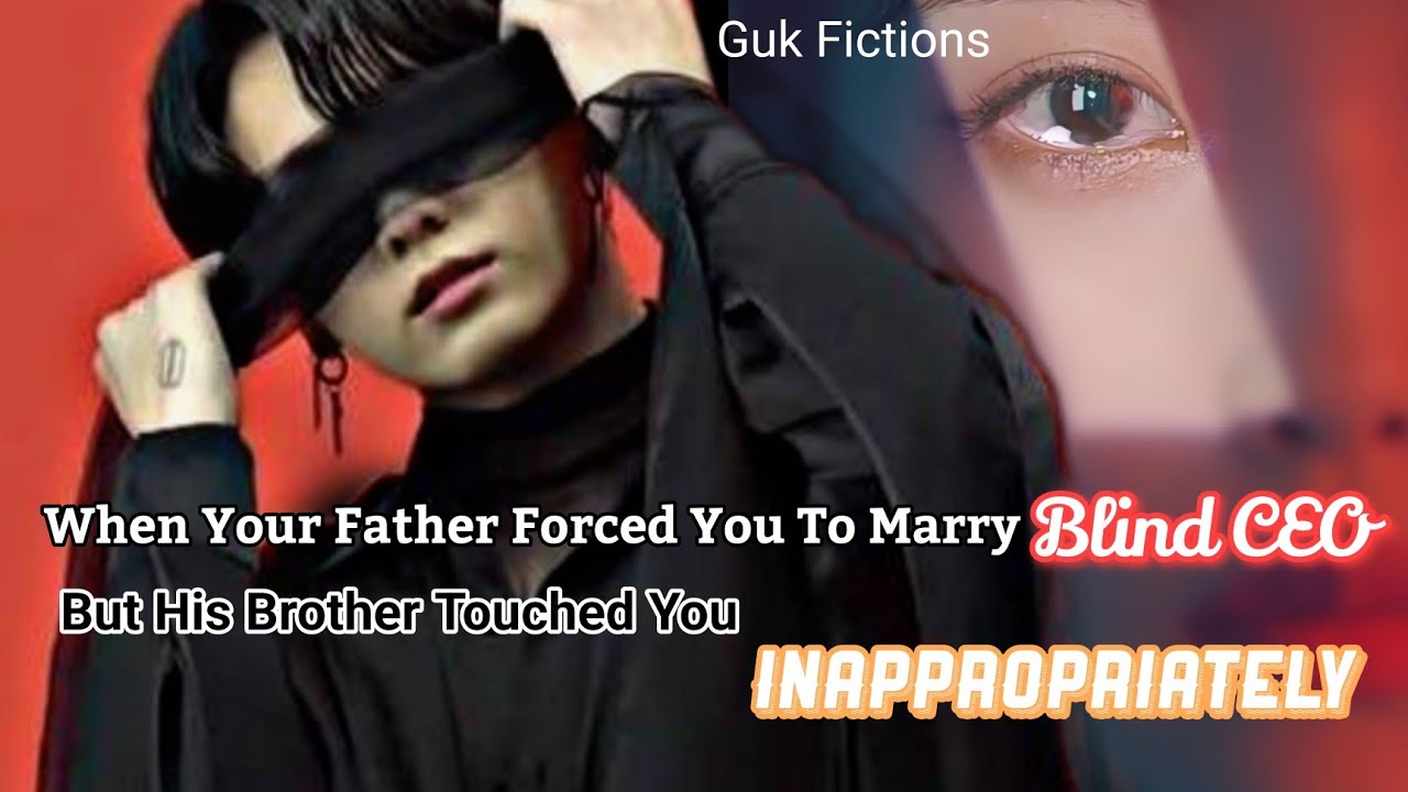 [Jungkook FF Oneshot]Когда отец заставил тебя выйти замуж за слепого генерального директора, но е...