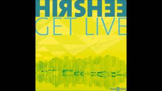 Hirshee - Get Live (Original Mix)
