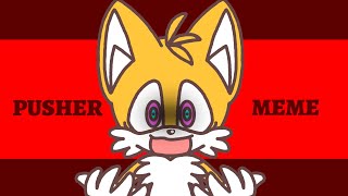 Secret History Tails Pusher Animation Meme