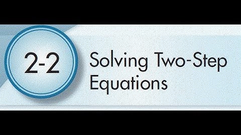 2-2 Solving Two Step Equations