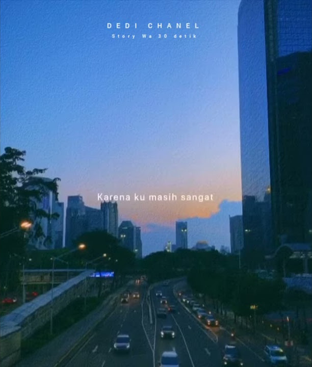 Story Wa 30 detik | Sakit-sakit Hatiku