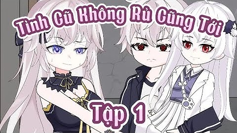 Tình Cũ Không Rủ Cũng Tới Tập 1| Cáo Hoạt Hình Tv