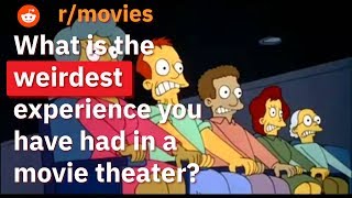 Reddit users share their weirdest experience in a movie theater | r/movies | Reddit