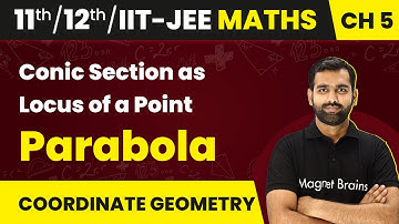 Parabola - Conic Section as Locus of a Point | Class 11/12/IIT-JEE Maths Ch 5 | 2024-25