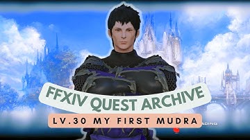 Ninja: Lv.30 My First Mudra // FFXIV Quest Archive