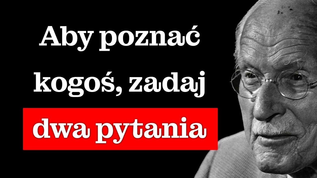 Aby rozpoznać prawdziwy charakter człowieka, wystarczy zadać te dwa podchwytliwe pytania – Carl Jung