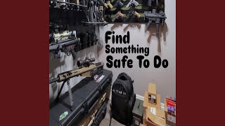 Find Something Safe To Do