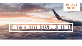 Why Travelling Is Important