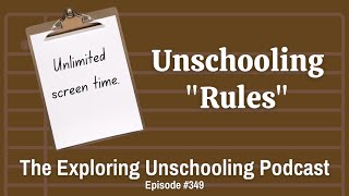 Unschooling Rules: Unlimited Screen Time, Episode 349 Guide