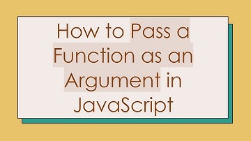 How to Pass a Function as an Argument in JavaScript