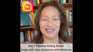 Day 7 Intuitive Eating Series: Cope with Your Emotions with Kindness