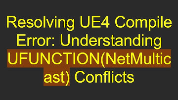 Resolving UE4 Compile Error: Understanding UFUNCTION(NetMulticast) Conflicts