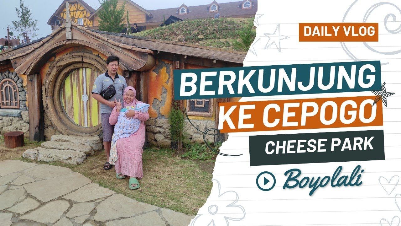 LIBURAN DI CEPOGO CHEESE PARK, BOYOLALI, JATENG !! TEMPAT WISATA BARU