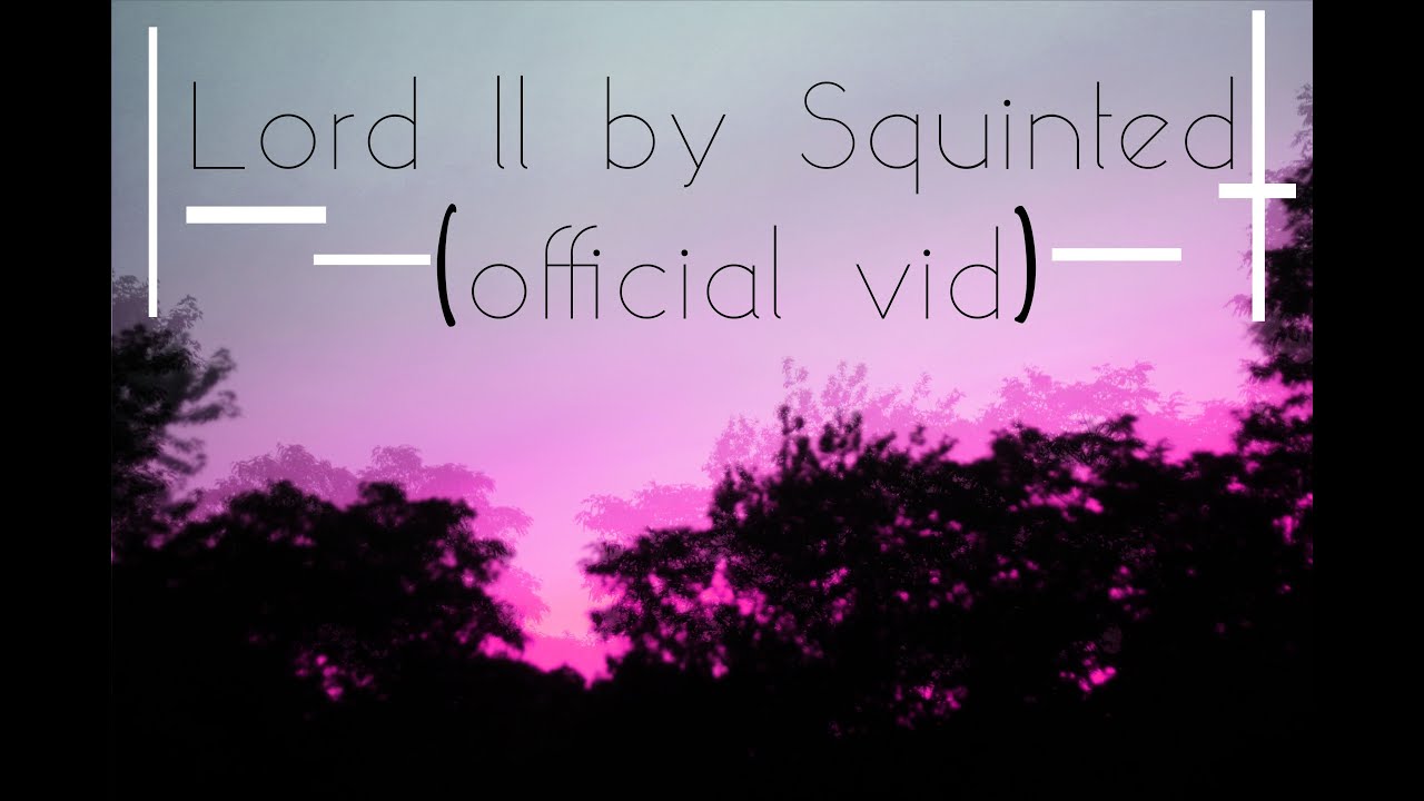 Lord ( Prod. by NewDersey) || by Squinted (Official Video)
