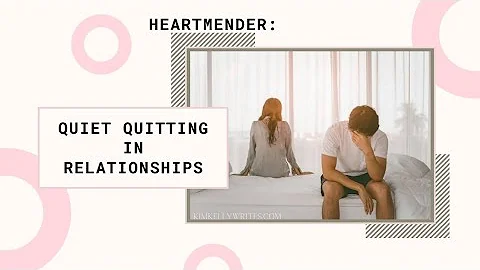 Quiet Quitting in Relationships