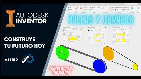 POLEAS Y CORREAS (GENERACIÓN Y SIMULACIÓN DINÁMICA) | AUTODESK INVENTOR