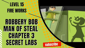 Robbery Bob Chapter 3 Secret Labs Level 15 Fire Works